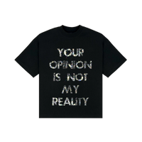 Áo Your opinion is not my Reality
