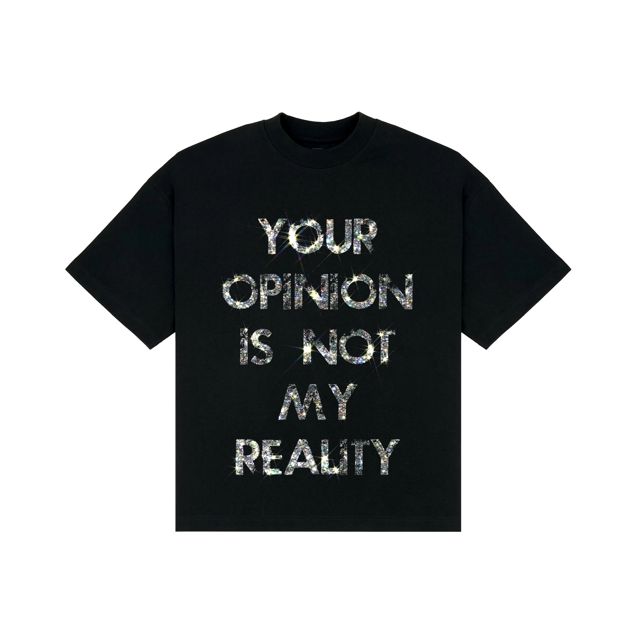 Áo Your opinion is not my Reality